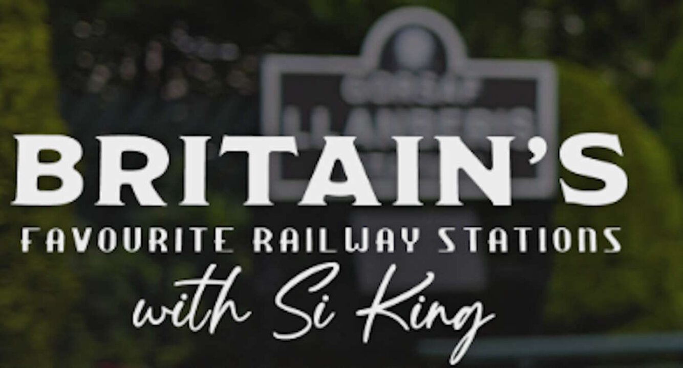 Britain's Favourite Railway Stations with Si King